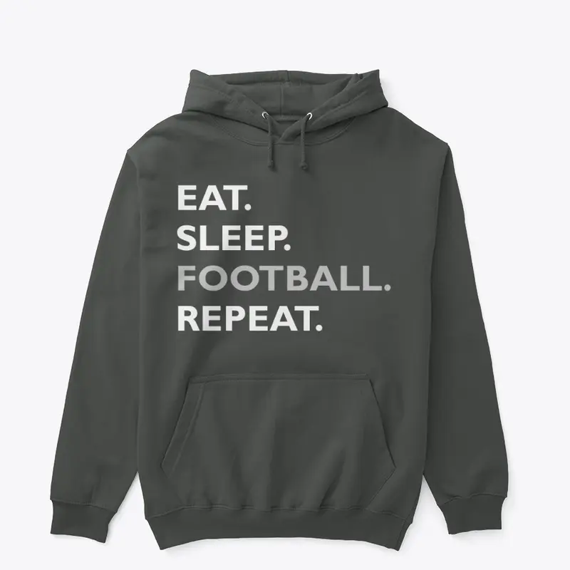 Eat. Sleep. Football. Repeat. 